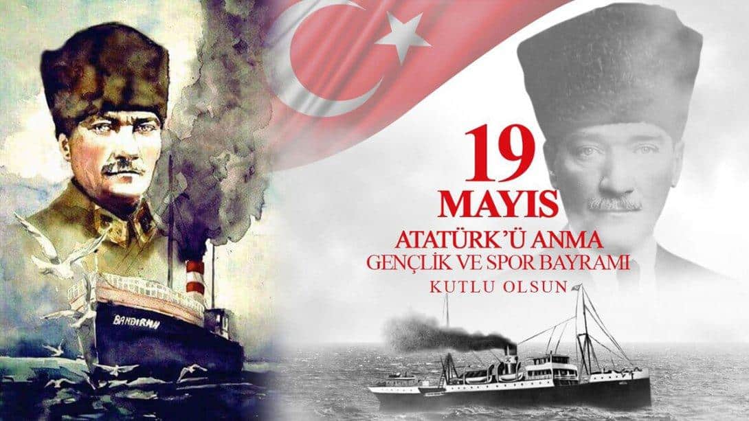 İlçe Milli Eğitim Müdürümüz Sayın Çetin Keren'in 19 Mayıs Atatürk'ü Anma Gençlik ve Spor Bayramı Mesajı